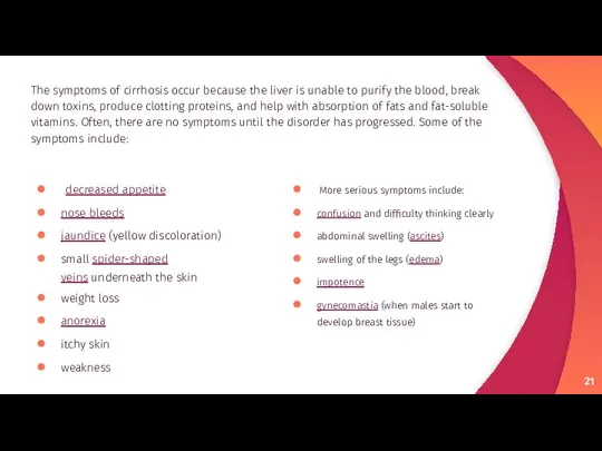 More serious symptoms include: confusion and difficulty thinking clearly abdominal swelling (ascites)