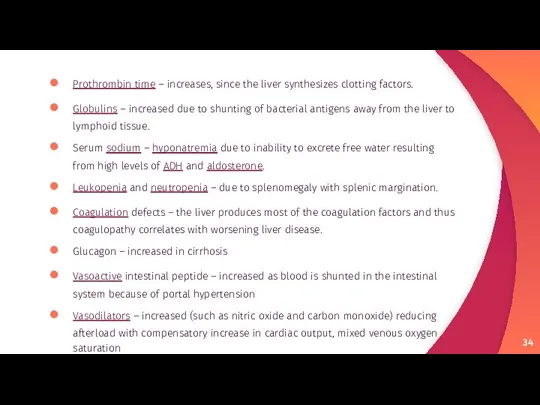 Prothrombin time – increases, since the liver synthesizes clotting factors. Globulins –