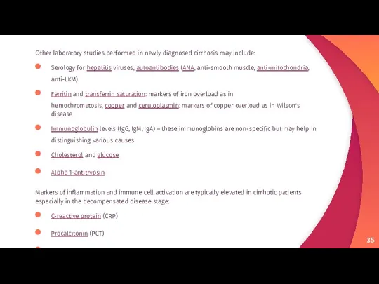 Other laboratory studies performed in newly diagnosed cirrhosis may include: Serology for