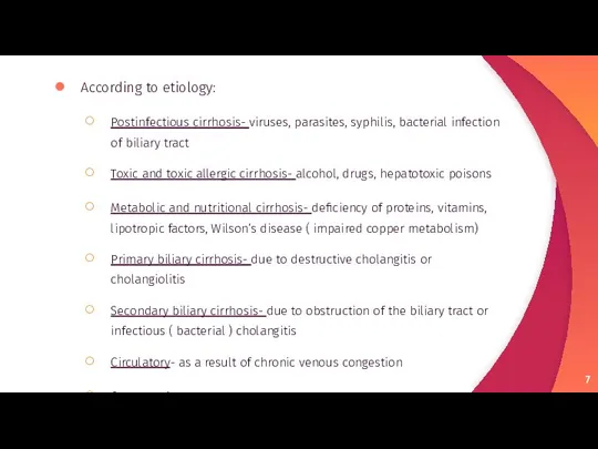 According to etiology: Postinfectious cirrhosis- viruses, parasites, syphilis, bacterial infection of biliary