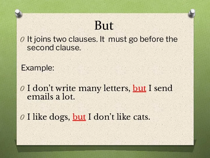 But It joins two clauses. It must go before the second clause.