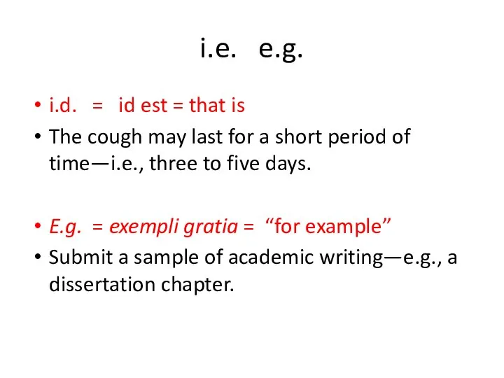 i.e. e.g. i.d. = id est = that is The cough may