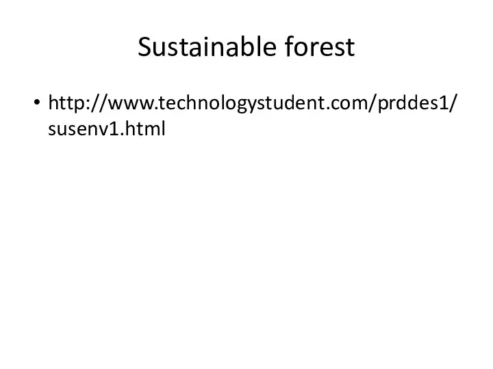 Sustainable forest http://www.technologystudent.com/prddes1/susenv1.html
