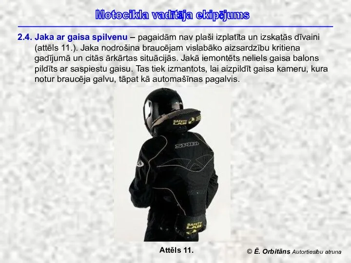 © Ē. Orbitāns Autortiesību atruna Motocikla vadītāja ekipējums 2.4. Jaka ar gaisa