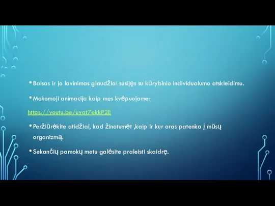 Balsas ir jo lavinimas glaudžiai susijęs su kūrybinio individualumo atskleidimu. Mokomoji animacija