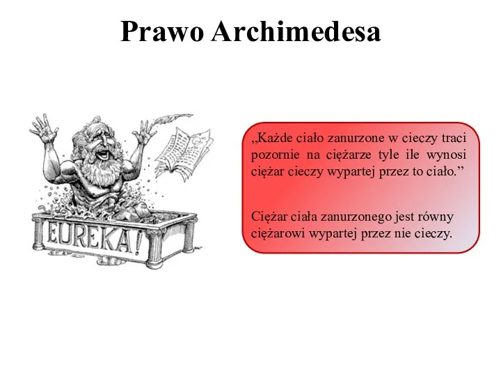 Prawo Archimedesa „Każde ciało zanurzone w cieczy traci pozornie na ciężarze tyle