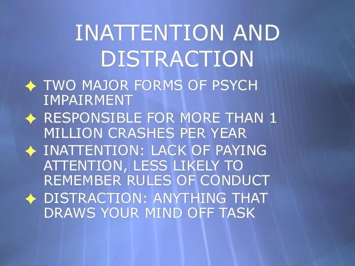 INATTENTION AND DISTRACTION TWO MAJOR FORMS OF PSYCH IMPAIRMENT RESPONSIBLE FOR MORE