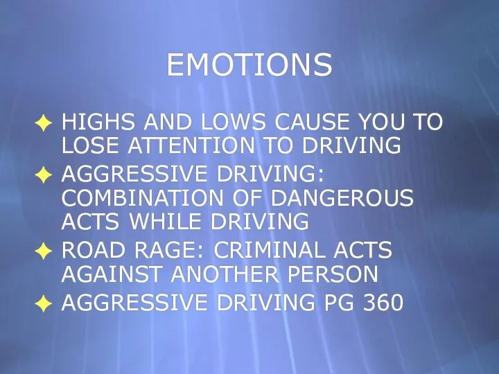 EMOTIONS HIGHS AND LOWS CAUSE YOU TO LOSE ATTENTION TO DRIVING AGGRESSIVE