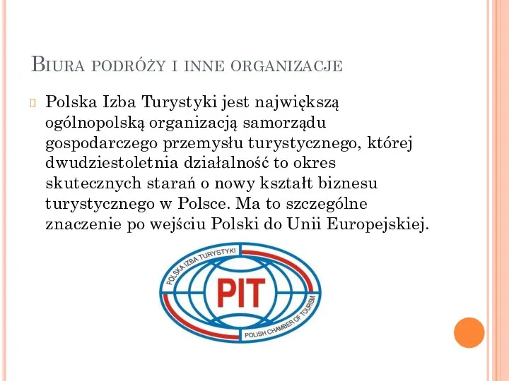 Biura podróży i inne organizacje Polska Izba Turystyki jest największą ogólnopolską organizacją