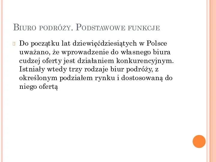 Biuro podróży. Podstawowe funkcje Do początku lat dziewięćdziesiątych w Polsce uważano, że