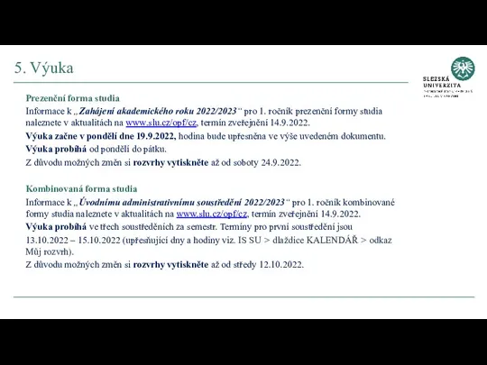 Prezenční forma studia Informace k „Zahájení akademického roku 2022/2023“ pro 1. ročník