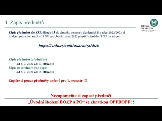 4. Zápis předmětů Zápis předmětů dle SZŘ článek 15 do zimního semestru