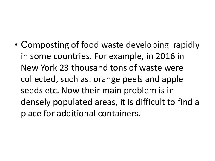 Сomposting of food waste developing rapidly in some countries. For example, in