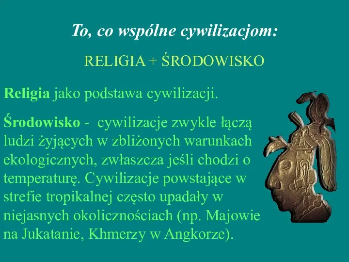 To, co wspólne cywilizacjom: Religia jako podstawa cywilizacji. Środowisko - cywilizacje zwykle