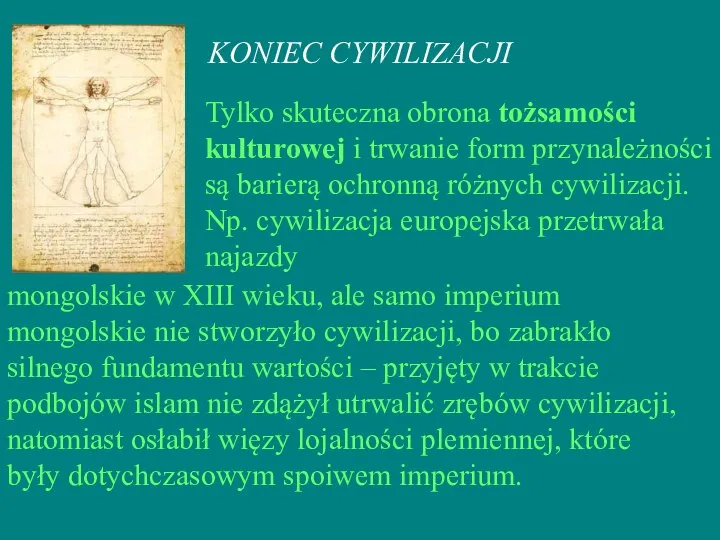 KONIEC CYWILIZACJI Tylko skuteczna obrona tożsamości kulturowej i trwanie form przynależności są