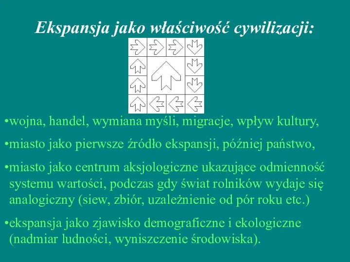 Ekspansja jako właściwość cywilizacji: wojna, handel, wymiana myśli, migracje, wpływ kultury, miasto