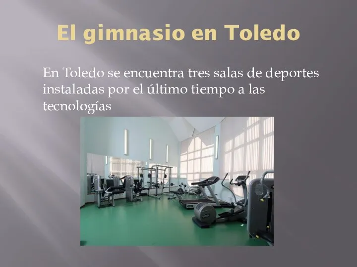 El gimnasio en Toledo En Toledo se encuentra tres salas de deportes