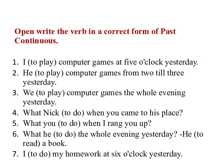 Open write the verb in a correct form of Past Continuous. I
