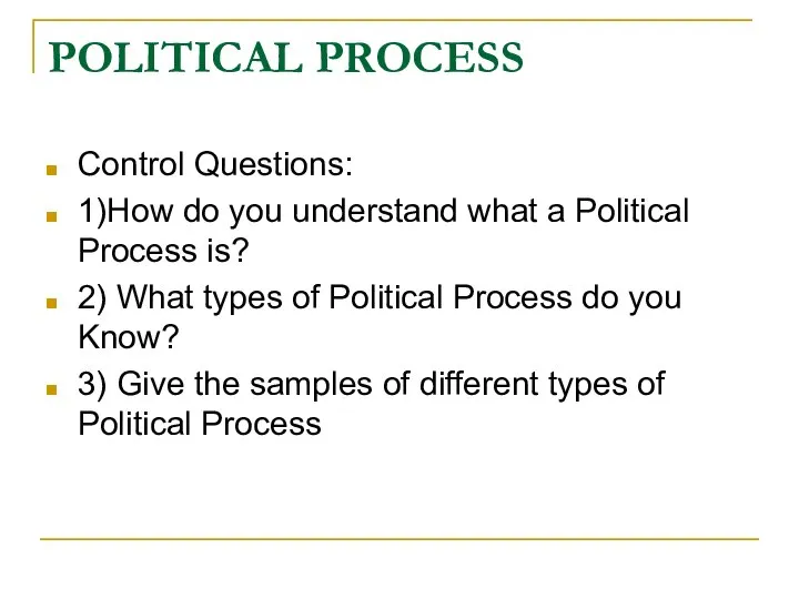 POLITICAL PROCESS Control Questions: 1)How do you understand what a Political Process