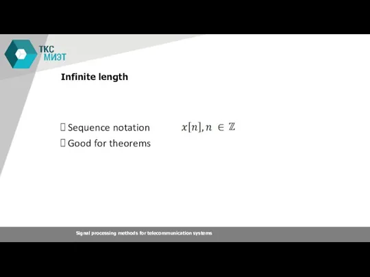 Infinite length Sequence notation Good for theorems Signal processing methods for telecommunication systems ℤ