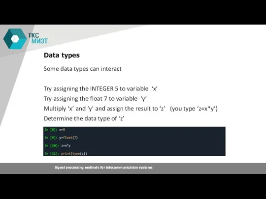 Data types Some data types can interact Try assigning the INTEGER 5