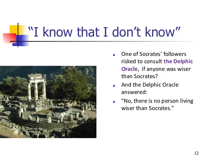 “I know that I don’t know” One of Socrates’ followers risked to