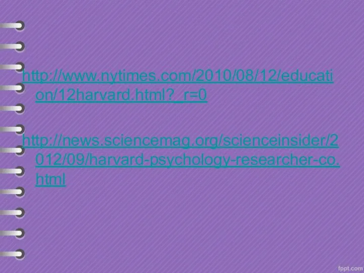 http://www.nytimes.com/2010/08/12/education/12harvard.html?_r=0 http://news.sciencemag.org/scienceinsider/2012/09/harvard-psychology-researcher-co.html