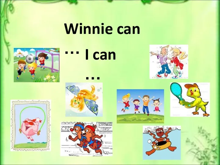 Winnie can … I can …