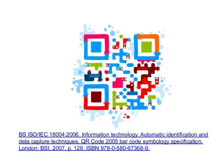 BS ISO/IEC 18004:2006. Information technology. Automatic identification and data capture techniques. QR