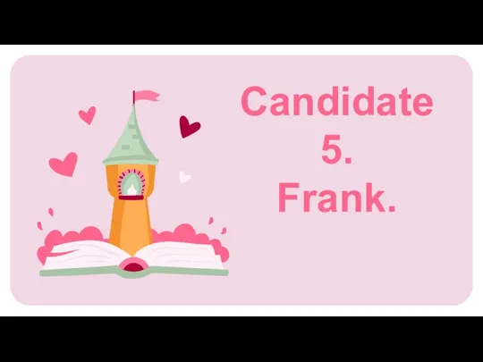 Candidate 5. Frank.