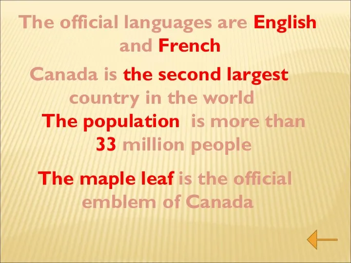 The official languages are English and French Canada is the second largest