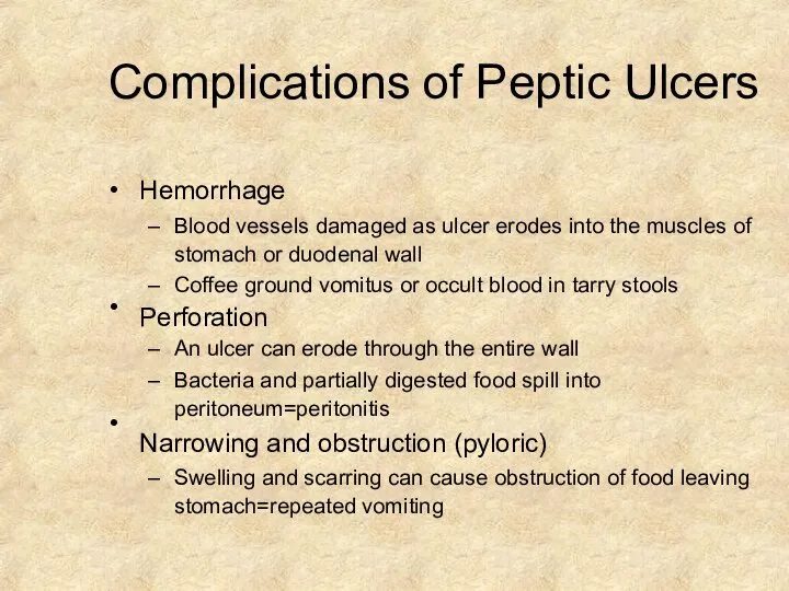 Complications of Peptic Ulcers • • • Hemorrhage Blood vessels damaged as