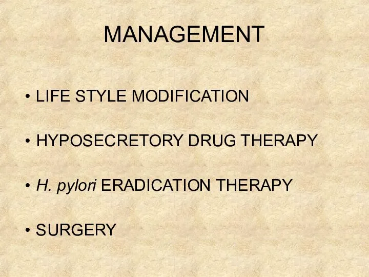 MANAGEMENT LIFE STYLE MODIFICATION HYPOSECRETORY DRUG THERAPY H. pylori ERADICATION THERAPY SURGERY