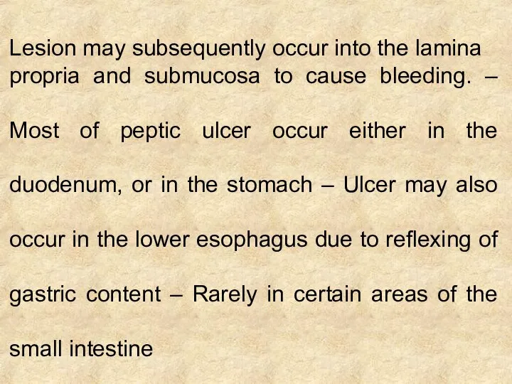 Lesion may subsequently occur into the lamina propria and submucosa to cause