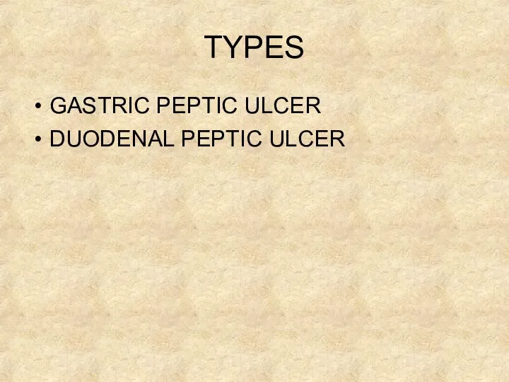 TYPES GASTRIC PEPTIC ULCER DUODENAL PEPTIC ULCER