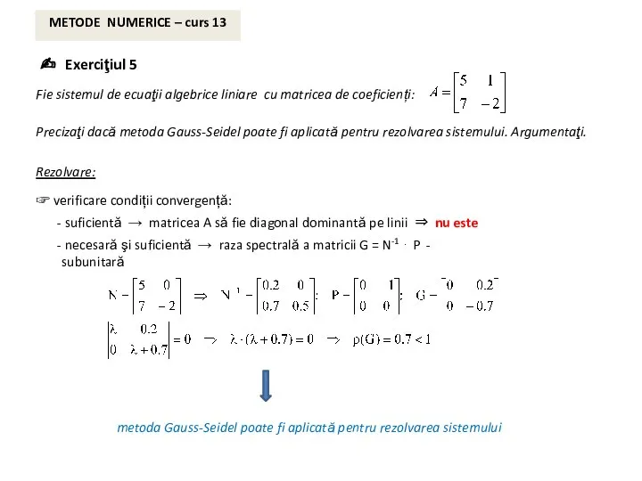 ✍ Exerciţiul 5 Fie sistemul de ecuaţii algebrice liniare cu matricea de
