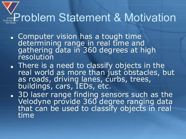 Problem Statement & Motivation Computer vision has a tough time determining range