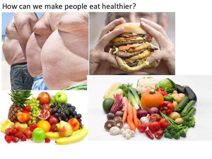 How can we make people eat healthier?