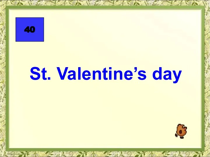 40 St. Valentine’s day