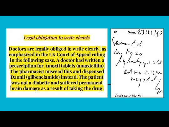 Legal obligation to write clearly Doctors are legally obliged to write clearly,