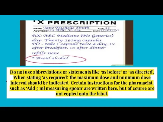 Do not use abbreviations or statements like ‘as before’ or ‘as directed’.