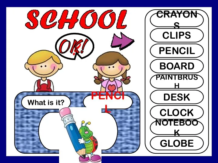 SHI What is it? PENCIL ? CRAYONS CLIPS PENCIL BOARD PAINTBRUSH DESK CLOCK NOTEBOOK GLOBE OK!