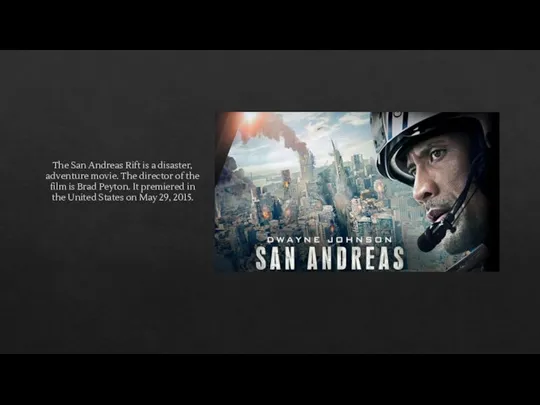 The San Andreas Rift is a disaster, adventure movie. The director of