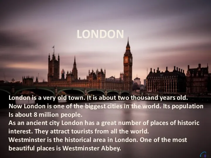 LONDON London is a very old town. It is about two thousand