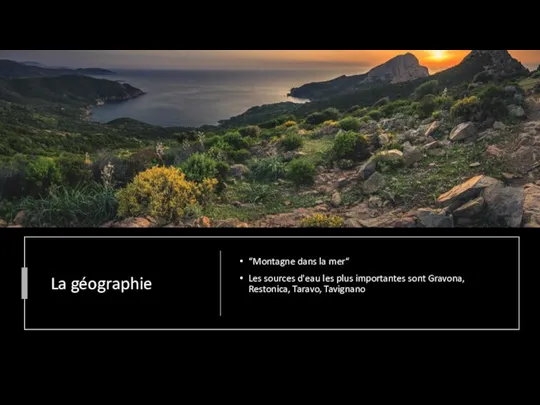 La géographie “Montagne dans la mer“ Les sources d'eau les plus importantes