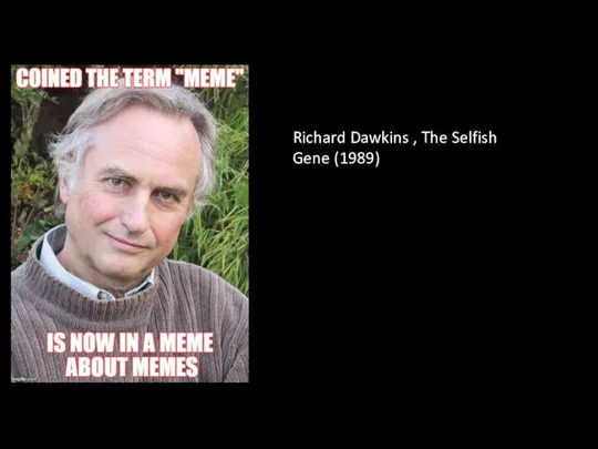 Richard Dawkins , The Selfish Gene (1989)