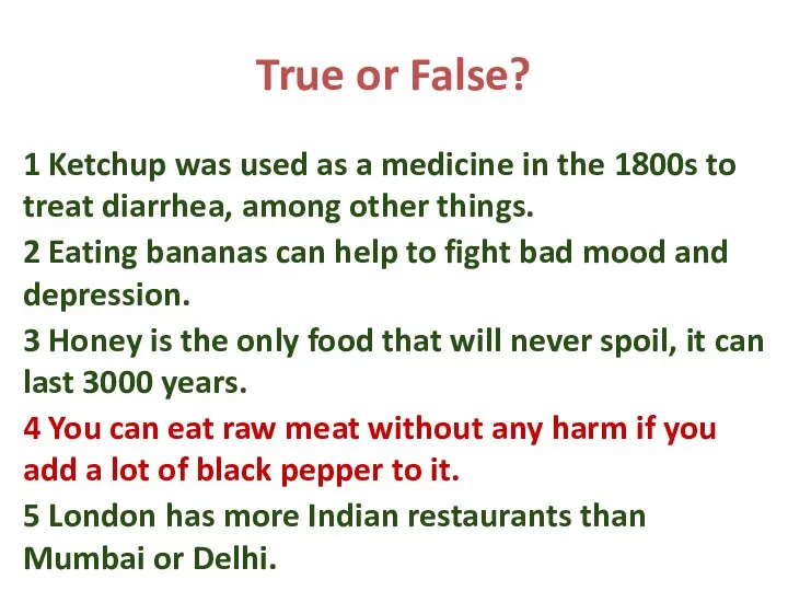 True or False? 1 Ketchup was used as a medicine in the