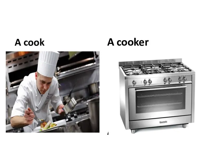 A cook A cooker A cooker