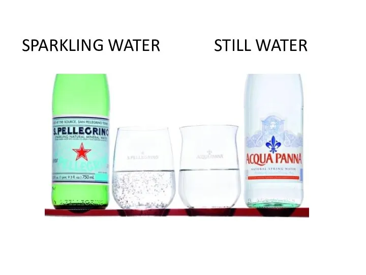 SPARKLING WATER STILL WATER