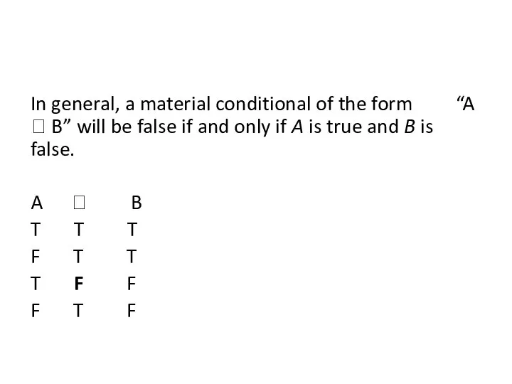 In general, a material conditional of the form “A ? B” will